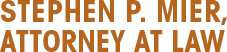 Stephen P. Mier, Attorney At Law logo